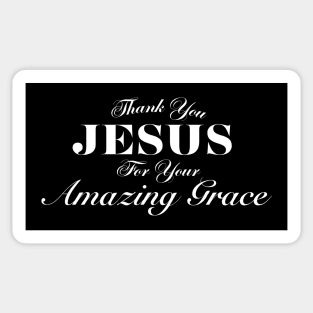 THANK YOU JESUS FOR YOUR AMAZING GRACE Sticker